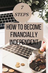 7 Steps of how to become financial Independent